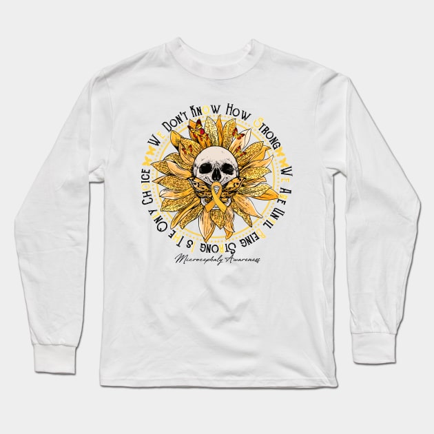 Microcephaly Awareness Awareness - Skull sunflower We Don't Know How Strong Long Sleeve T-Shirt by vamstudio